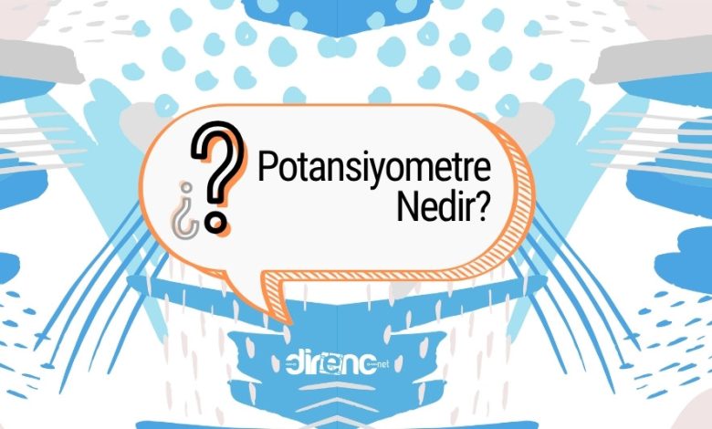 Potansiyometre Nedir?